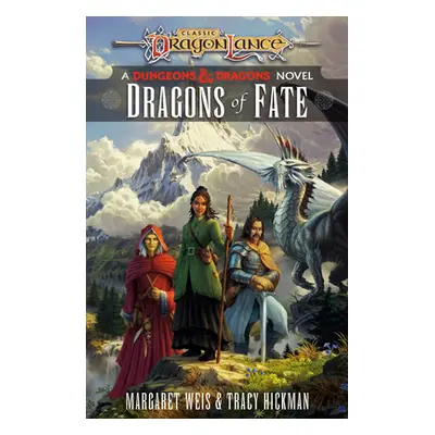 Dragons of Fate: Dragonlance Destinies: Volume 2 (Weis Margaret)