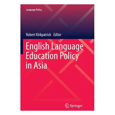 "English Language Education Policy in Asia" - "" ("Kirkpatrick Robert")