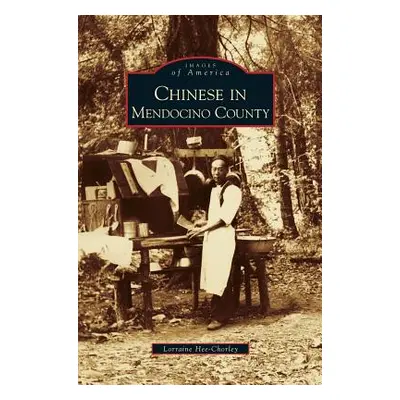 "Chinese in Mendocino County" - "" ("Hee-Chorley Lorraine")