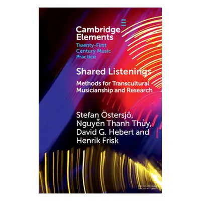 "Shared Listenings: Methods for Transcultural Musicianship and Research" - "" ("stersj Stefan")