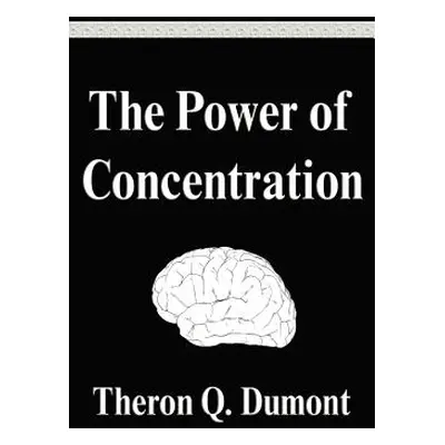 "The Power of Concentration" - "" ("Dumont Theron Q.")