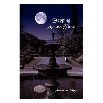 "Stepping Across Time" - "" ("Kaye Savannah")