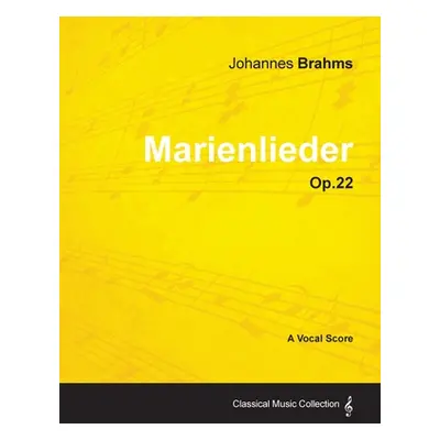 "Marienlieder - A Vocal Score Op.22 (1860)" - "" ("Brahms Johannes")