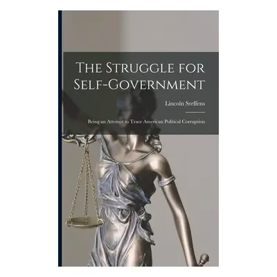 "The Struggle for Self-Government; Being an Attempt to Trace American Political Corruption" - ""