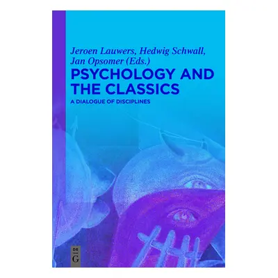 "Psychology and the Classics: A Dialogue of Disciplines" - "" ("Lauwers Jeroen")