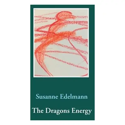 "The Dragons Energy" - "" ("Edelmann Susanne")