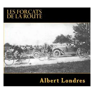 "Les forcats de la route: Tour de France (1924) avec Photos" - "" ("Ballin G-Ph")