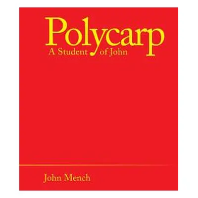 "Polycarp: A Student of John" - "" ("Mench John")