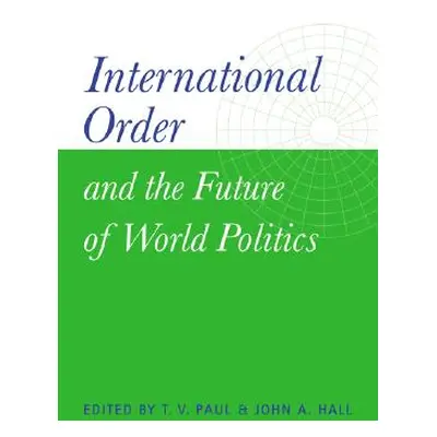 "International Order and the Future of World Politics" - "" ("Hall John A.")