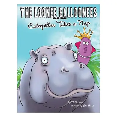 "The Loonee Balloonees starring in Cateepillar Takes a Nap: The Further Adventures of the Loonee