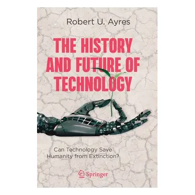 "The History and Future of Technology: Can Technology Save Humanity from Extinction?" - "" ("Ayr