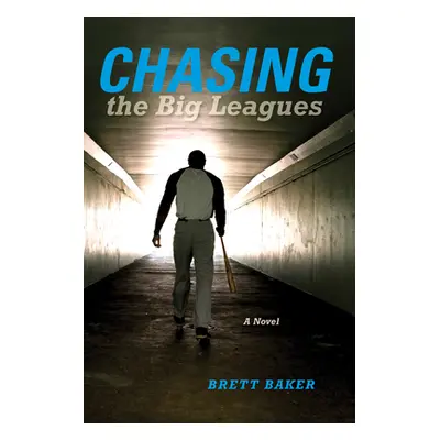 "Chasing the Big Leagues" - "" ("Baker Brett")