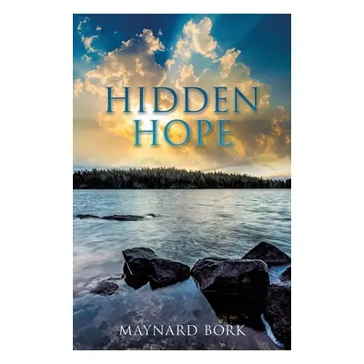 "Hidden Hope" - "" ("Bork Maynard")