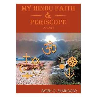 "My Hindu Faith and Periscope: Volume I" - "" ("Bhatnagar Satish C.")