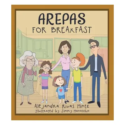 "Arepas for Breakfast" - "" ("Mintz Alejandra Rivas")