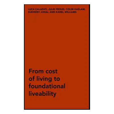 "When Nothing Works: From Cost of Living to Foundational Liveability" - "" ("Calafati Luca")