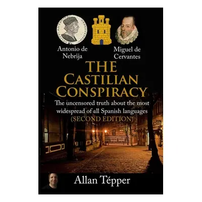 "The Castilian Conspiracy: The uncensored truth about the most widespread of all Spanish languag