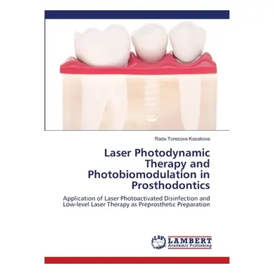 "Laser Photodynamic Therapy and Photobiomodulation in Prosthodontics" - "" ("Kazakova Rada Torez