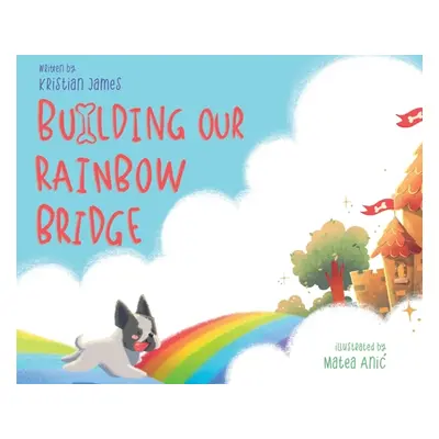 "Building Our Rainbow Bridge" - "" ("James Kristian")