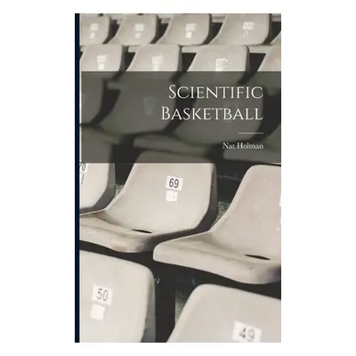 "Scientific Basketball" - "" ("Holman Nat (Nathan)")