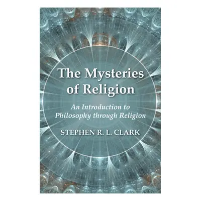 "The Mysteries of Religion" - "" ("Clark Stephen R. L.")