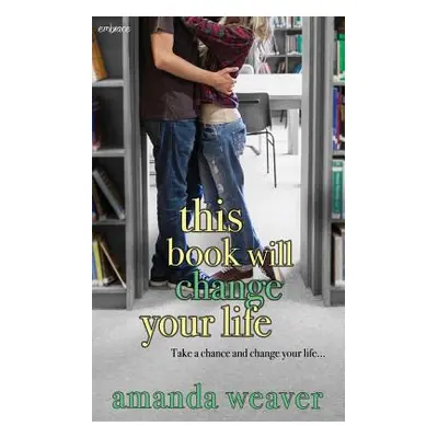 "This Book Will Change Your Life" - "" ("Weaver Amanda")