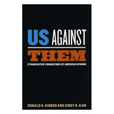 "Us Against Them: Ethnocentric Foundations of American Opinion" - "" ("Kinder Donald R.")