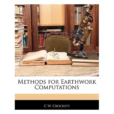 "Methods for Earthwork Computations" - "" ("Crockett C. W.")