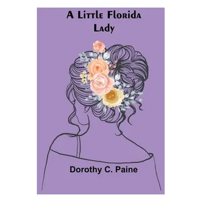 "A Little Florida Lady" - "" ("C. Paine Dorothy")