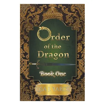 "Order of the Dragon-Book One" - "" ("Yarde Lisa J.")