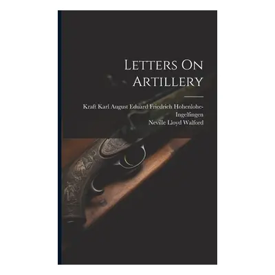 "Letters On Artillery" - "" ("Walford Neville Lloyd")