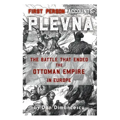 "PLEVNA - First Person Accounts" - "" ("Dimancescu Dan")