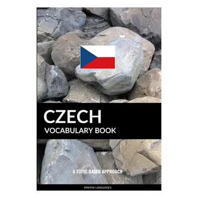 "Czech Vocabulary Book: A Topic Based Approach" - "" ("Languages Pinhok")