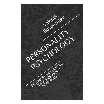 "Personality Psychology: Five Most Influential Theories about Personality" - "" ("Dimitrova Glor