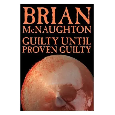 "Guilty Until Proven Guilty" - "" ("McNaughton Brian")