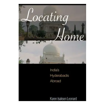 "Locating Home: India's Hyderabadis Abroad" - "" ("Leonard Karen Isaksen")