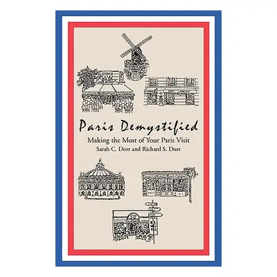 "Paris Demystified: Making the Most of Your Paris Visit" - "" ("Dorr Sarah C.")