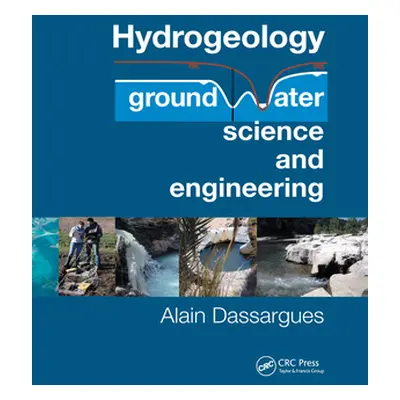 "Hydrogeology: Groundwater Science and Engineering" - "" ("Dassargues Alain")