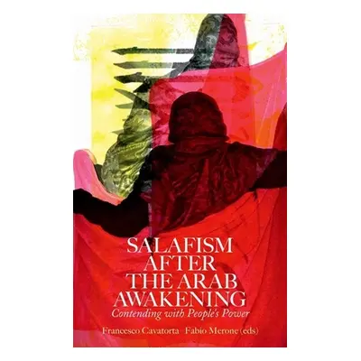 "Salafism After the Arab Awakening: Contending with People's Power" - "" ("Cavatorta Francesco")