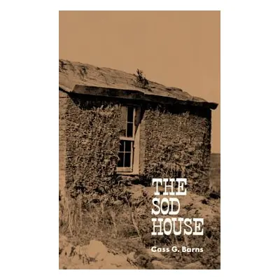 "The Sod House" - "" ("Barns Cass G.")