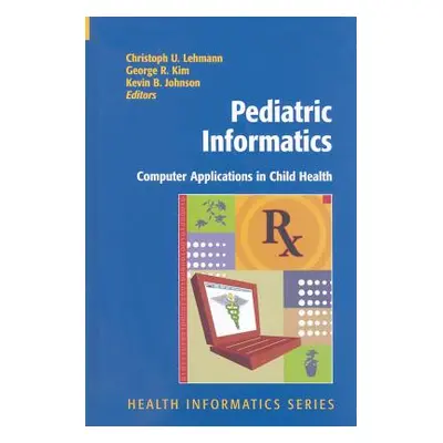 "Pediatric Informatics: Computer Applications in Child Health" - "" ("Lehmann Christoph")