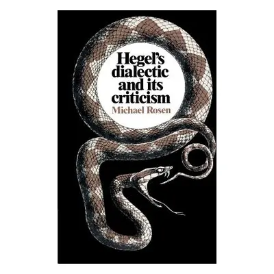 "Hegel's Dialectic and Its Criticism" - "" ("Rosen Michael")