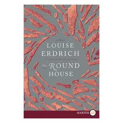 "The Round House: National Book Award Winning Fiction" - "" ("Erdrich Louise")