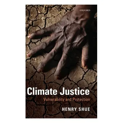 "Climate Justice: Vulnerability and Protection" - "" ("Shue Henry")