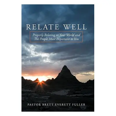 "Relate Well: Properly Relating to Your World and the People Most Important to You" - "" ("Pasto