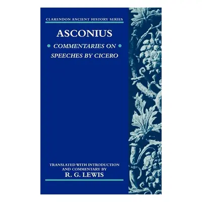 "Asconius: Commentaries on Speeches of Cicero" - "" ("Asconius")