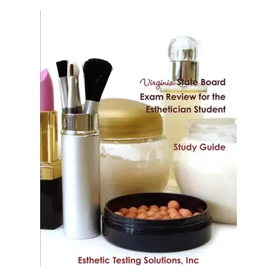 "Virginia State Board Exam Review for the Esthetician Student" - "" ("Solutions Inc Esthetic Tes