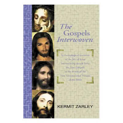 "The Gospels Interwoven" - "" ("Zarley Kermit")