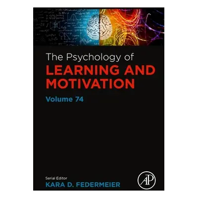 "The Psychology of Learning and Motivation: Volume 74" - "" ("Federmeier Kara D.")