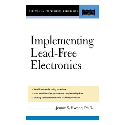 "Lead-Free Implementation and Production: A Manufacturing Guide" - "" ("Hwang Jennie")